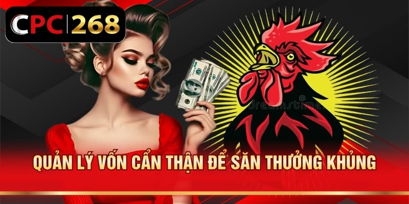 Quản lý vốn cẩn thận để săn thưởng khủng